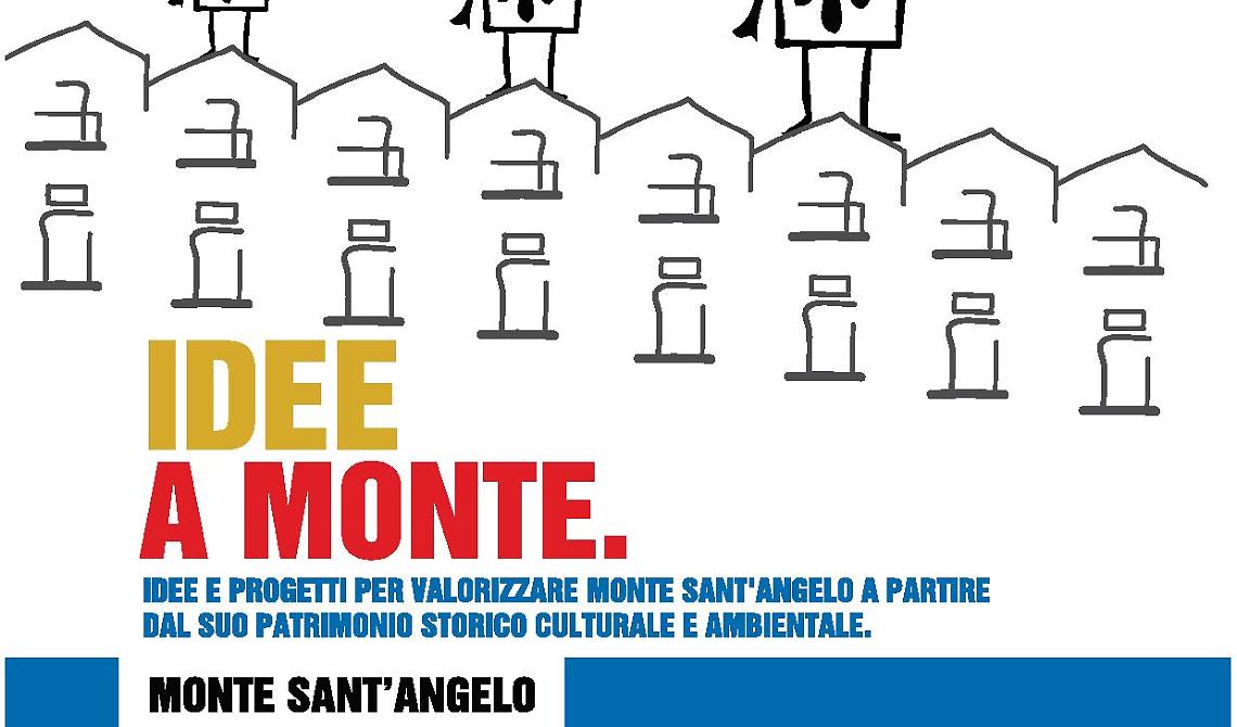 'Idee a Monte'. La città Unesco dell'Arcangelo riparte dalle sue radici e dal suo patrimonio culturale 