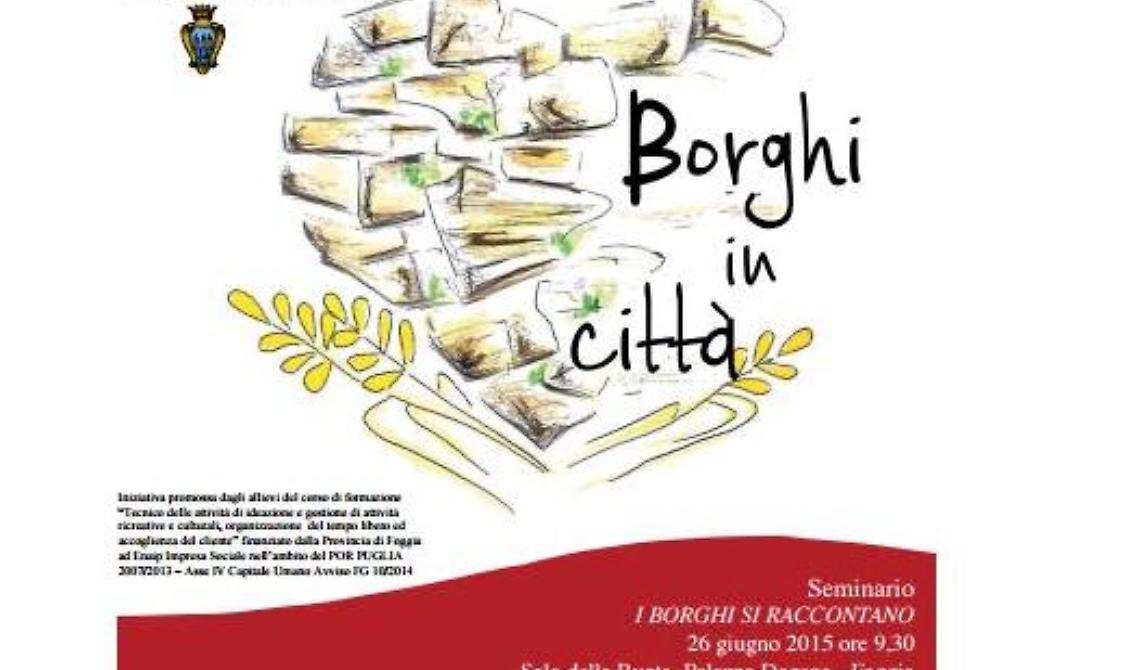 Ecco “Borghi in città”:  la provincia si "trasferisce" a Foggia