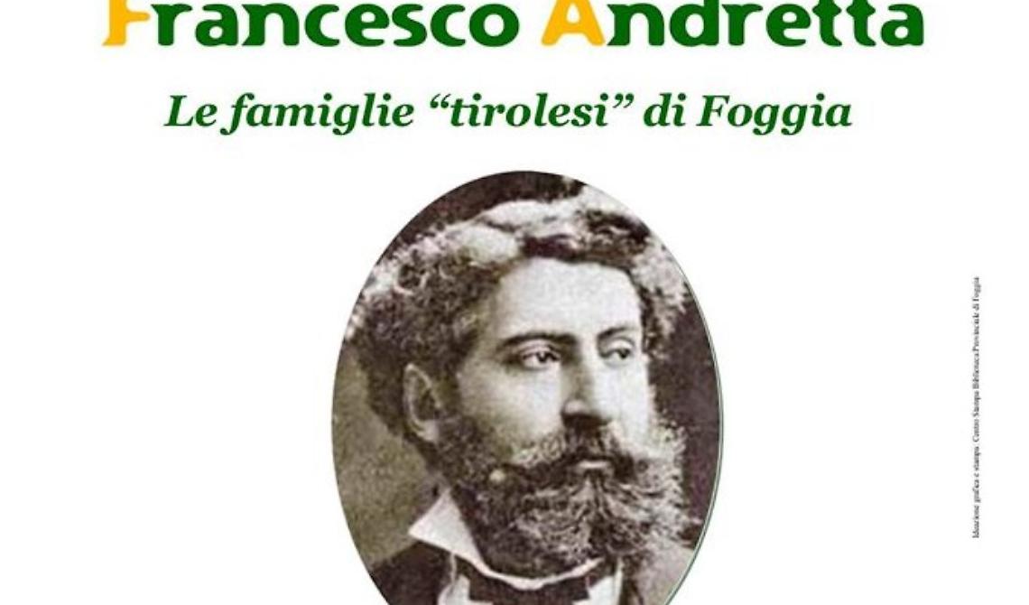 Le famiglie “tirolesi” di Foggia? Ce lo spiega Francesco Andretta