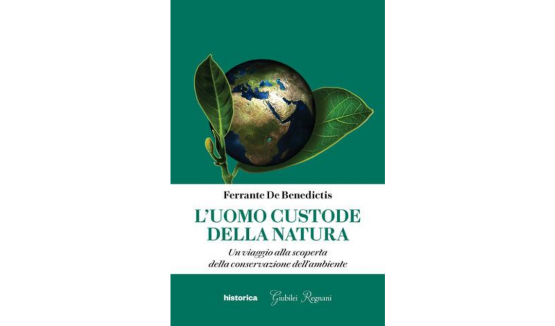 Editoria: “L'uomo custode della natura. Un viaggio alla scoperta della conservazione dell'ambiente”. Intervista all'autore, l'ingegner Ferrante De Benedictis