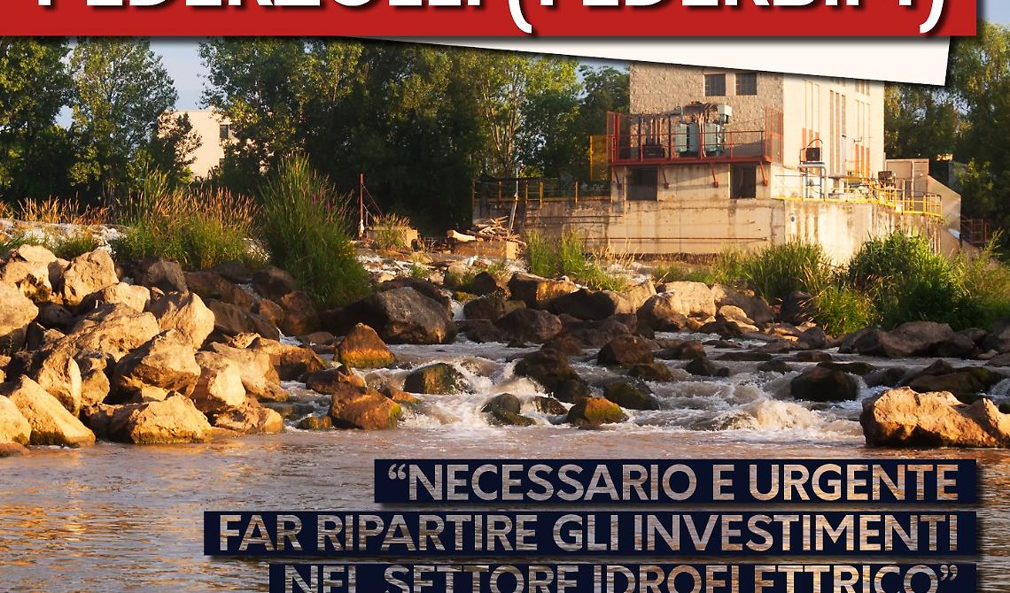 Crisi energetica, per il presidente di Federbim è necessario urgente far ripartire gli investimenti nell'idroelettrico