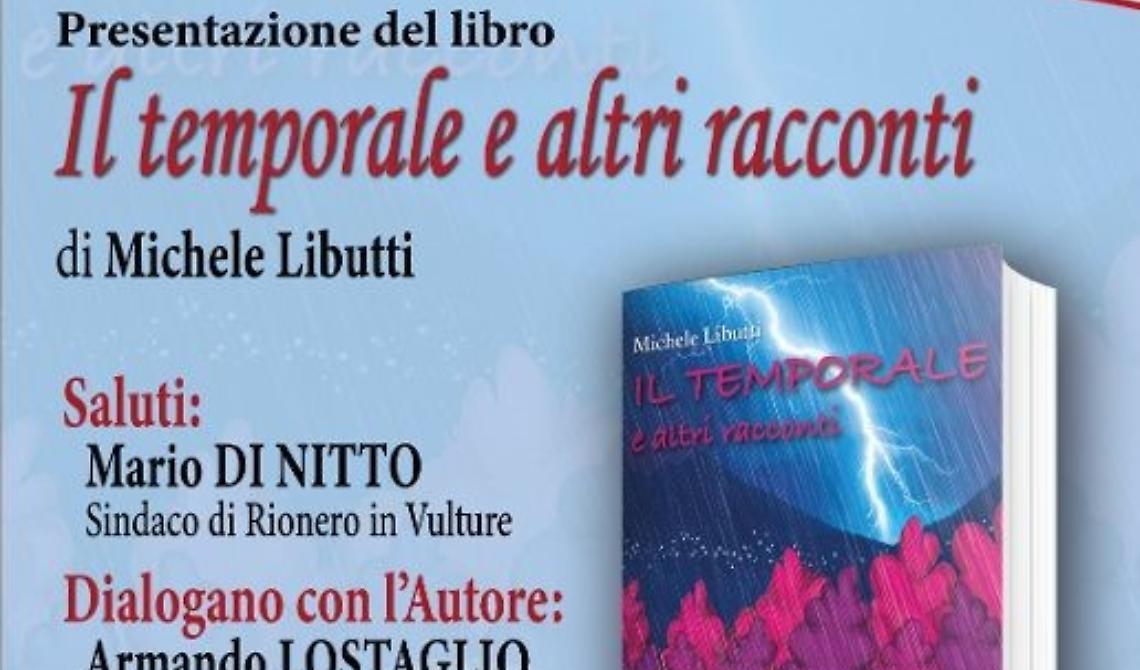 Sarà presentato domani a Rionero l’ultimo libro di Michele Libutti "Il temporale e altri racconti"
