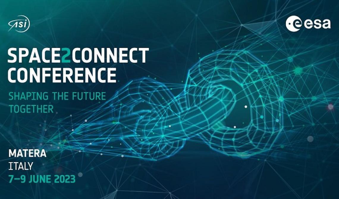 Si terrà a Matera la Space2Connect Conference 2023 dal 7 al 9 giugno 