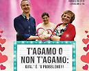 “T’agamo o non t’agamo… qual è ‘u probbleme”: scopritelo al Teatro del Fuoco